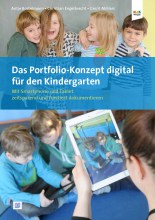 Das Portfolio-Konzept digital für den Kindergarten: Mit Smartphone und Tablet zeitsparend und fundiert dokumentieren